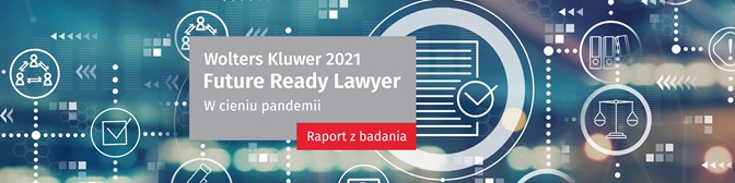 Wolters Kluwer 2021 Future Ready Lawyer W cieniu pandemii Raport z badania