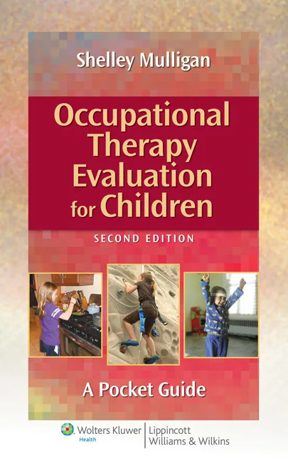 Occupational Therapy Evaluation for Children: A Pocket Guide, 2nd Edition