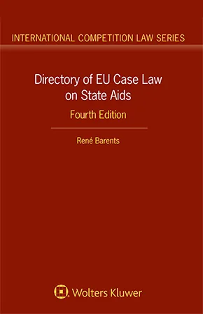 Directory of EU Case Law on State Aids 4th edition by Barents