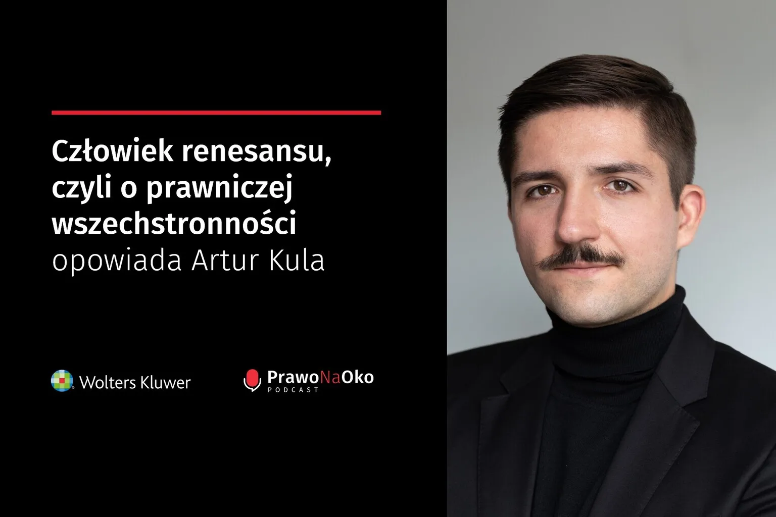 PODCAST #37: Człowiek renesansu, czyli o prawniczej wszechstronności opowiada Artur Kula
