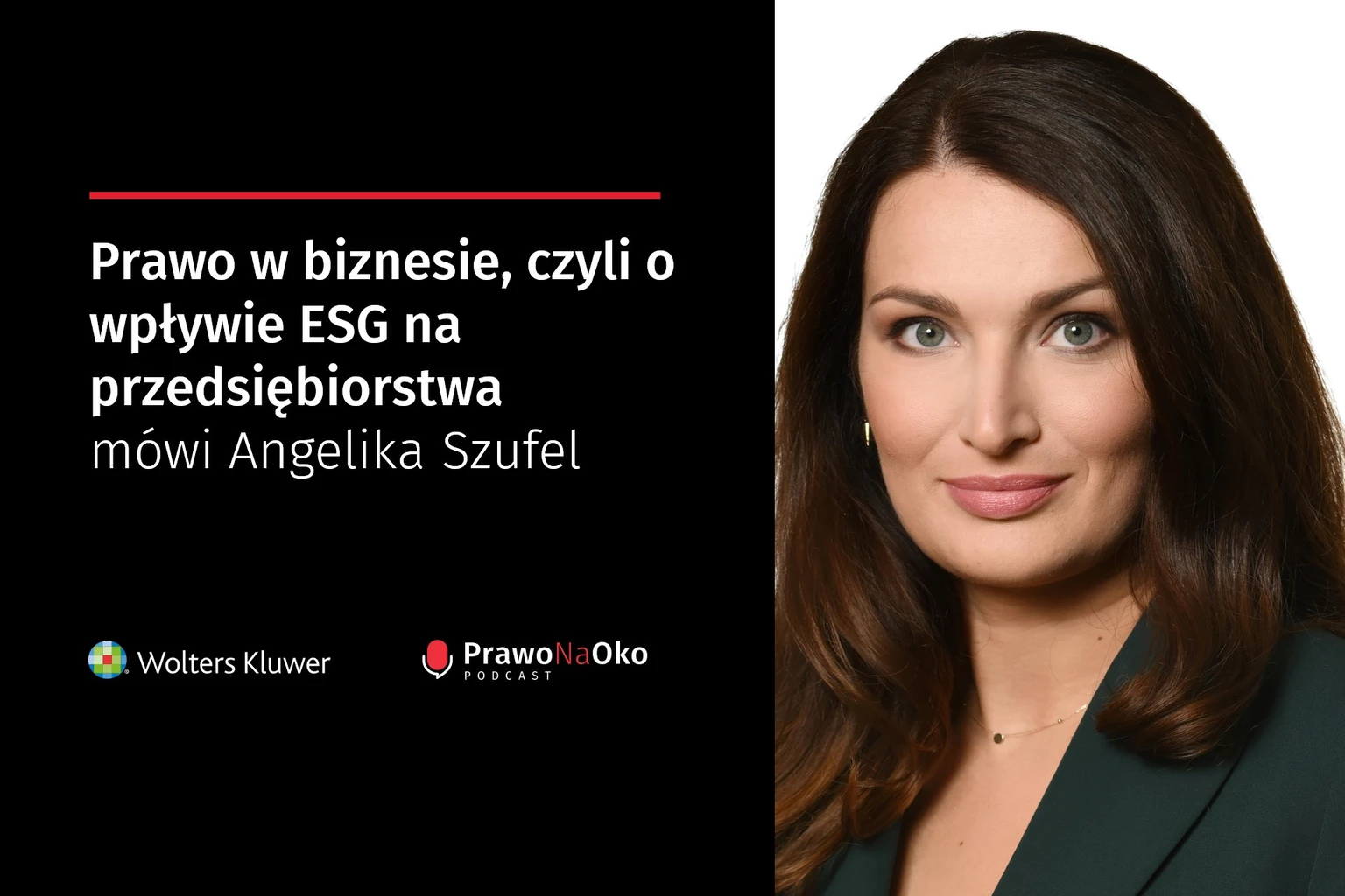 PODCAST #38: Prawo w biznesie, czyli o wpływie ESG na przedsiębiorstwa mówi Angelika Szufel