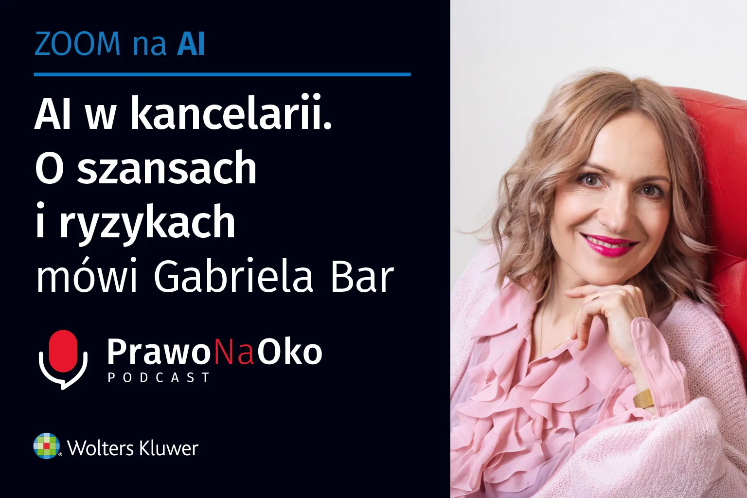 PODCAST #58: AI w kancelarii. O szansach i ryzykach mówi Gabriela Bar