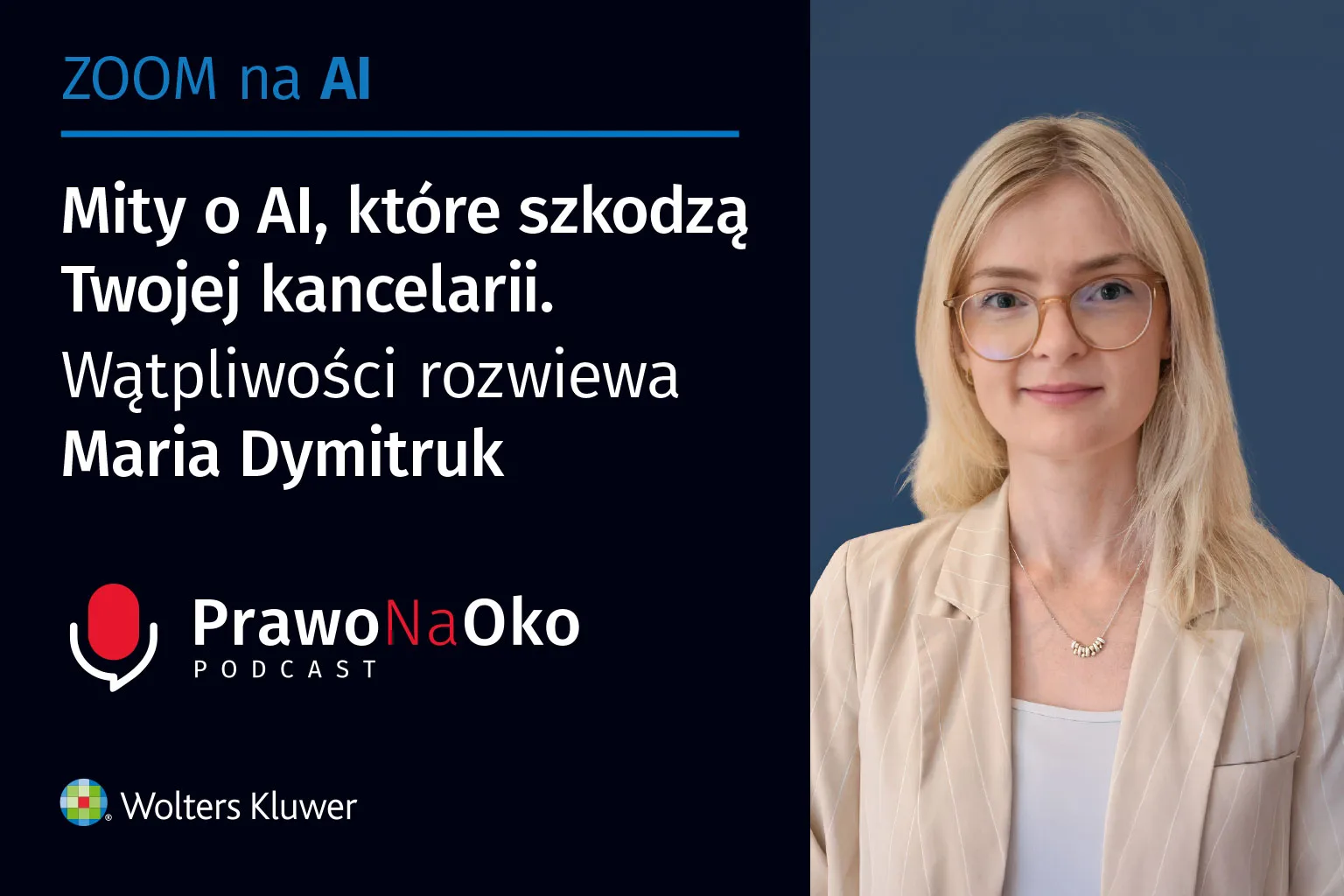 PODCAST #64: Mity o AI, które szkodzą Twojej kancelarii. Wątpliwości rozwiewa Maria Dymitruk