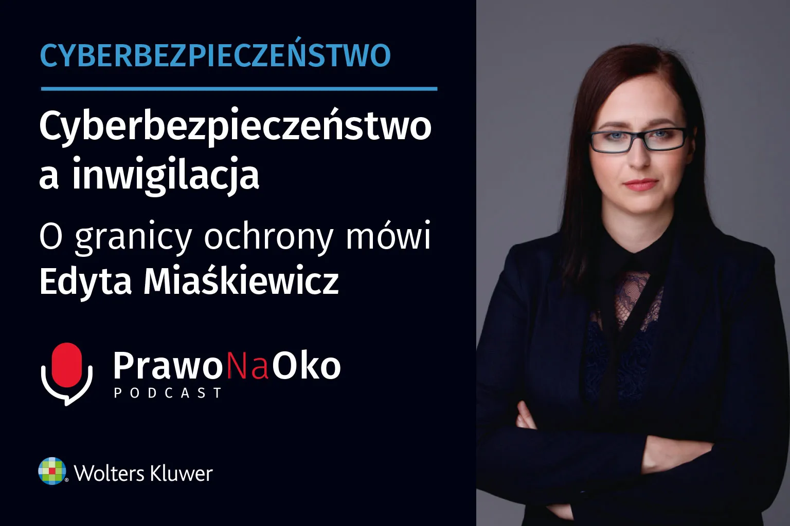 PODCAST #65: Cyberbezpieczeństwo a inwigilacja. O granicy ochrony mówi Edyta Miaśkiewicz