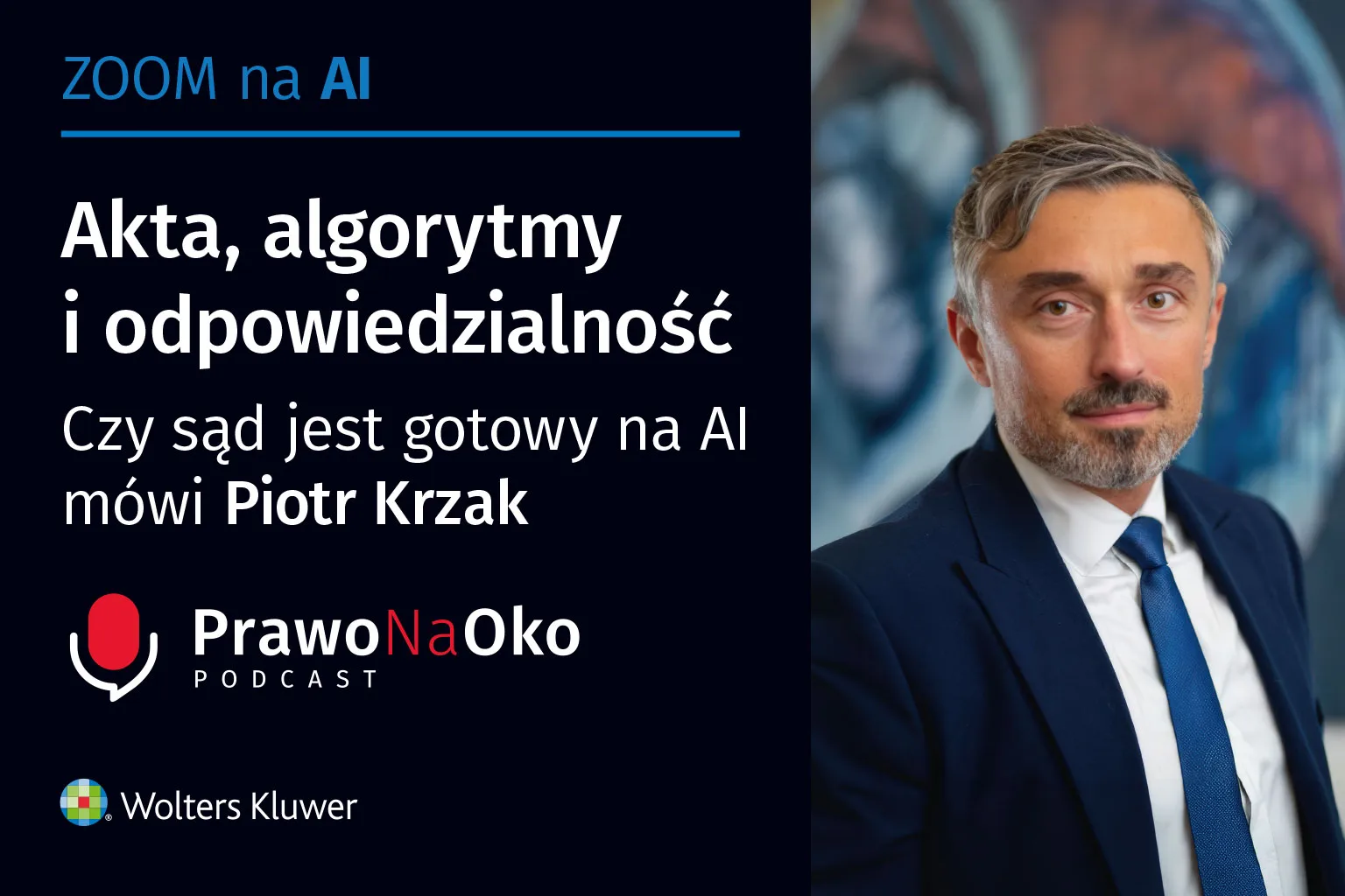 Prawo na Oko #68 | Akta, algorytmy i odpowiedzialność. Czy sąd jest gotowy na AI mówi Piotr Krzak