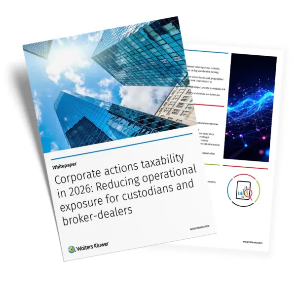 Corporate actions taxability in 2026: Reducing operational exposure for custodians and broker-dealers