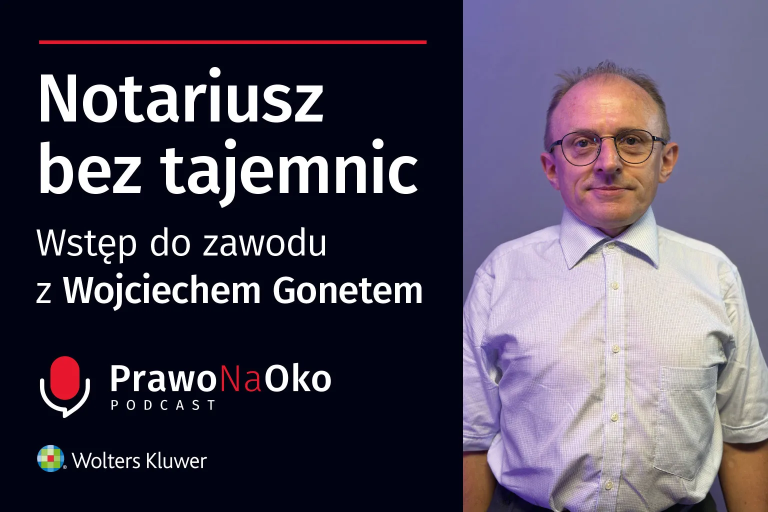PODCAST #70: Notariusz bez tajemnic. Wstęp do zawodu z Wojciechem Gonetem