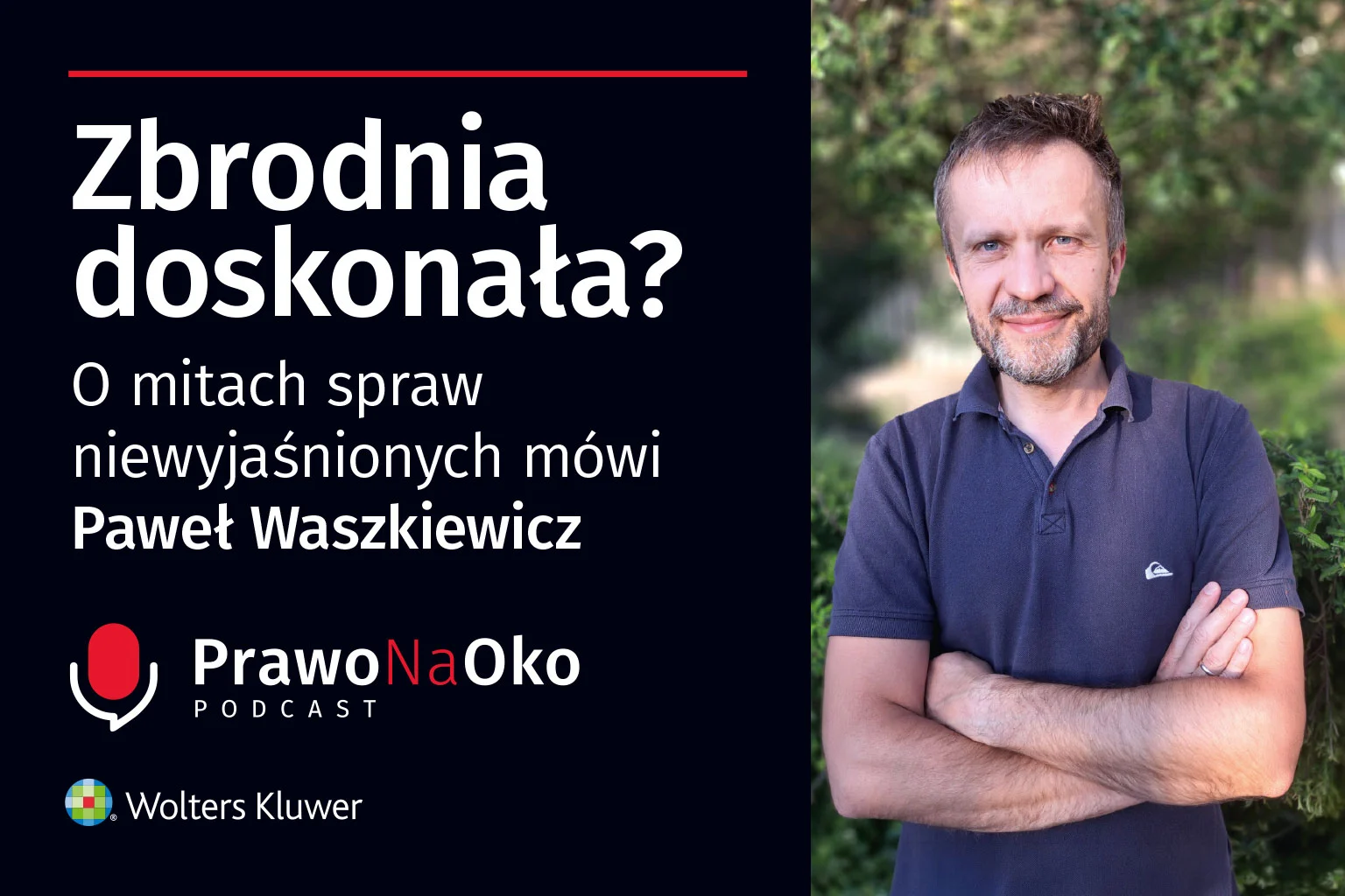 PODCAST #72: Zbrodnia doskonała? O mitach spraw niewyjaśnionych mówi Paweł Waszkiewicz