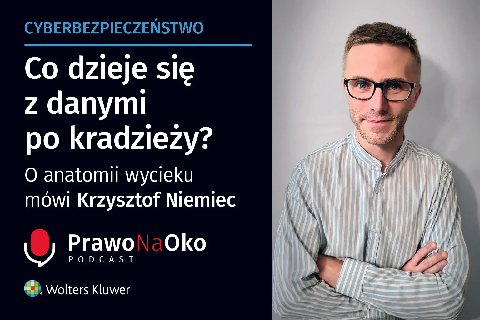 Prawo na Oko #76 | Co dzieje się z danymi po kradzieży? O anatomii wycieku mówi Krzysztof Niemiec
